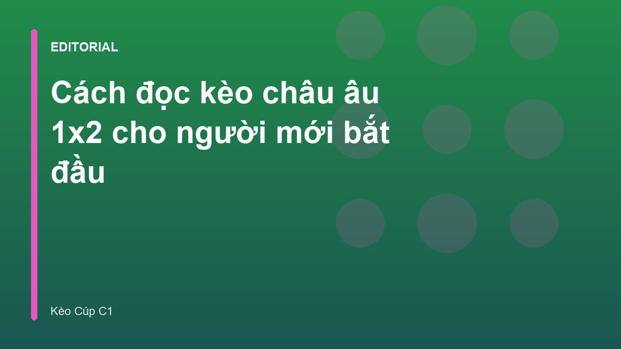 Hướng dẫn cách đọc kèo châu âu 1x2 cho người mới