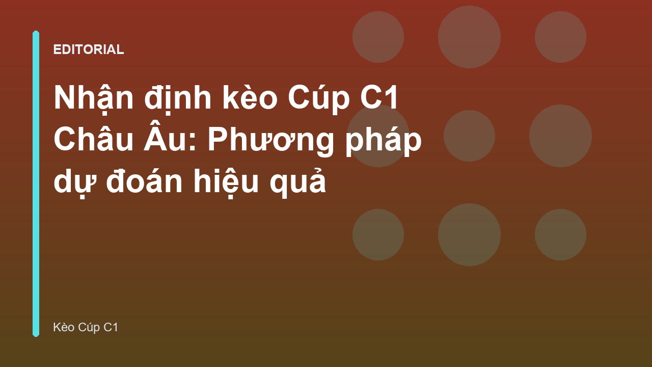 Phân tích nhận định kèo Cúp C1 Châu Âu
