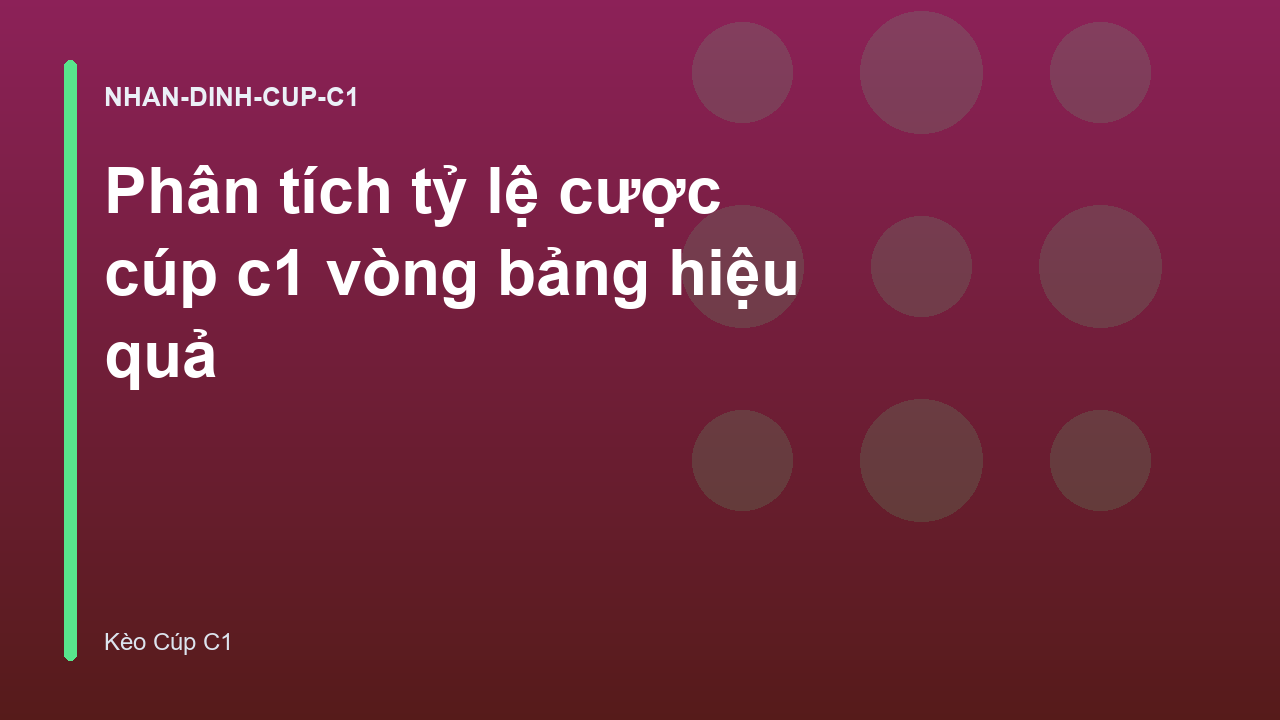 Phân tích tỷ lệ cược cúp c1 vòng bảng hiệu quả