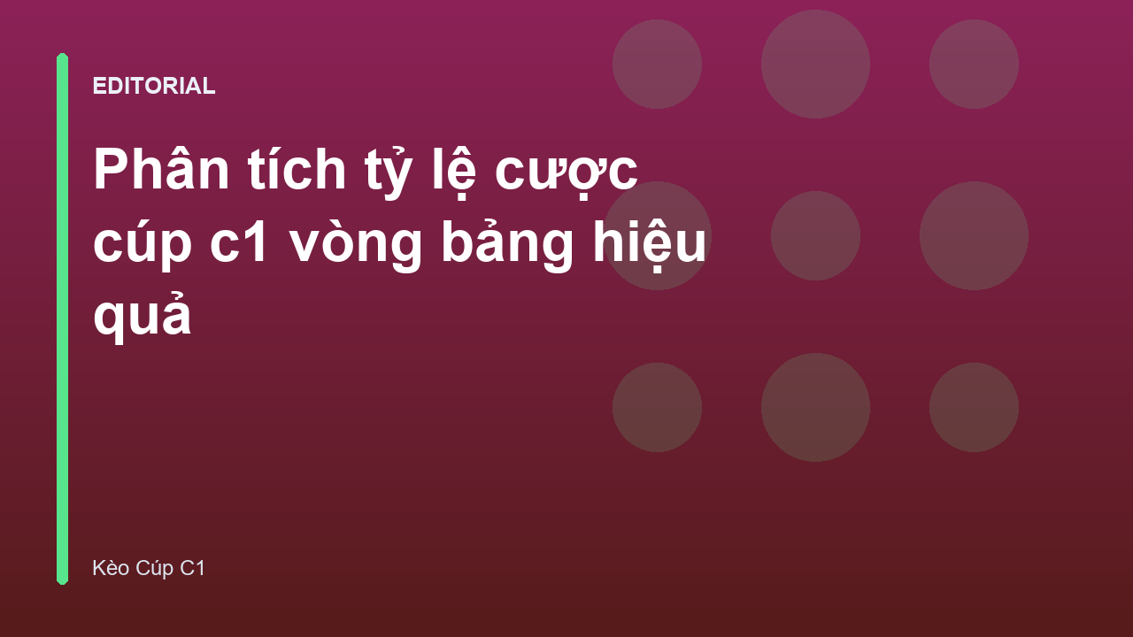 Phân tích tỷ lệ cược cúp c1 tại vòng bảng
